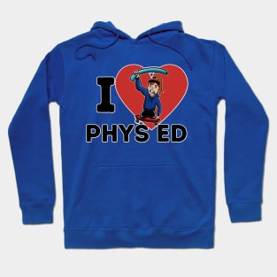 I Love Phys Ed ("Long Hair Don't Care" edition) Hoodie